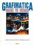 Grafimática/Imágenes por ordenador. Grupo Pandora. Editor: Pedro Tabernero.